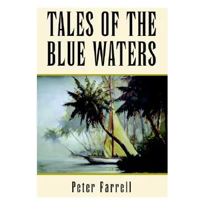 "Tales of the Blue Waters" - "" ("Farrell Peter")