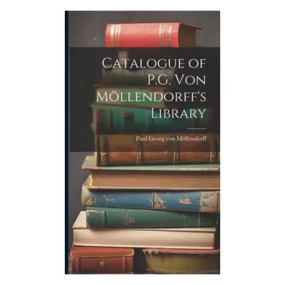 "Catalogue of P.G. von Mllendorff's Library" - "" ("Mllendorff Paul Georg Von")