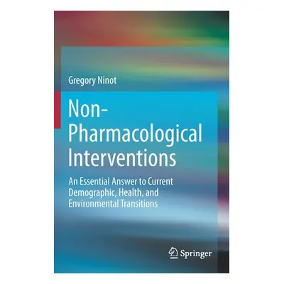 "Non-Pharmacological Interventions: An Essential Answer to Current Demographic, Health, and Envi