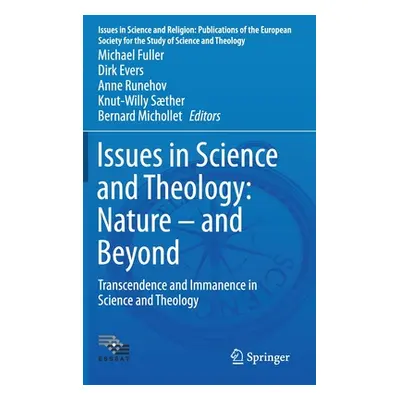 "Issues in Science and Theology: Nature - And Beyond: Transcendence and Immanence in Science and