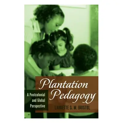 "Plantation Pedagogy: A Postcolonial and Global Perspective" - "" ("Besley Tina (Athlone C. ).")