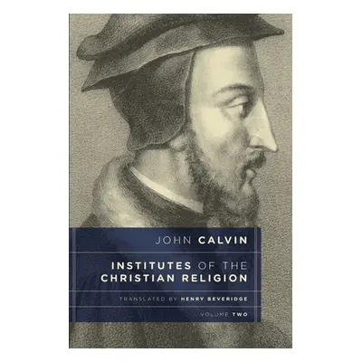 "Institutes of the Christian Religion, Vol. 2" - "" ("Calvin John")