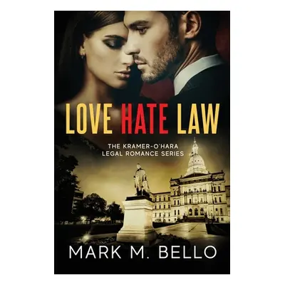 "Love Hate Law: A Kramer-O'Hara Legal Romance" - "" ("Bello Mark M.")