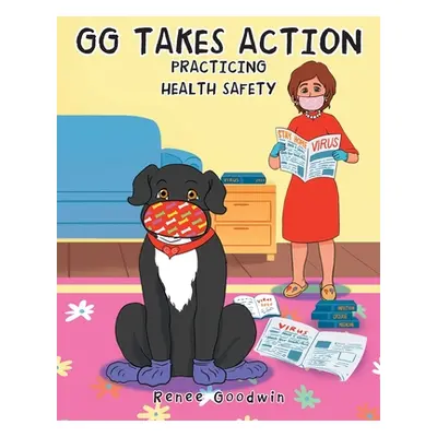 "GG Takes Action: Practicing Health Safety" - "" ("Goodwin Renee")