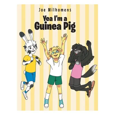 "Yea I'm a Guinea Pig" - "" ("Milhomens Joseph")