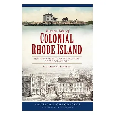 "Historic Tales of Colonial Rhode Island: Aquidneck Island and the Founding of the Ocean State" 