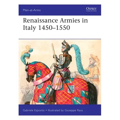 "Renaissance Armies in Italy 1450-1550" - "" ("Esposito Gabriele")