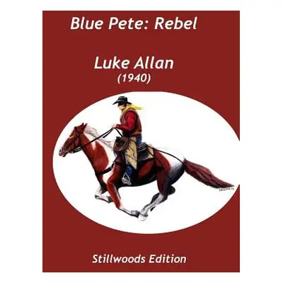 "Blue Pete: Rebel" - "" ("Allan Luke")