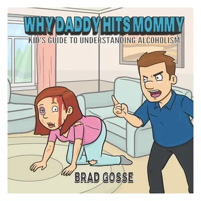 "Why Daddy Hits Mommy: Kid's Guide To Understanding Alcoholism" - "" ("Toons Vector")