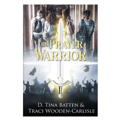 "The Prayer Warrior" - "" ("Wooden-Carlisle Traci")