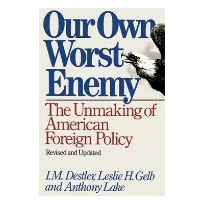 "Our Own Worst Enemy" - "" ("Destler I. M.")