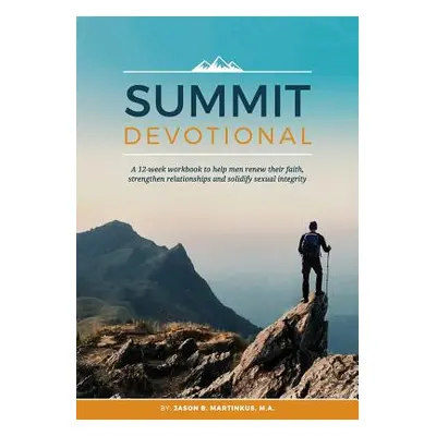 "Summit Devotional: A 12-week workbook to help men renew their faith, strengthen relationships a