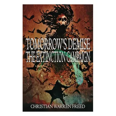 "Tomorrow's Demise: The Extinction Campaign: The Extinction Campaign" - "" ("Freed Christian War