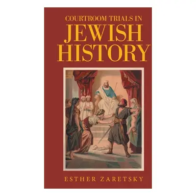 "Courtroom Trials in Jewish History" - "" ("Zaretsky Esther")