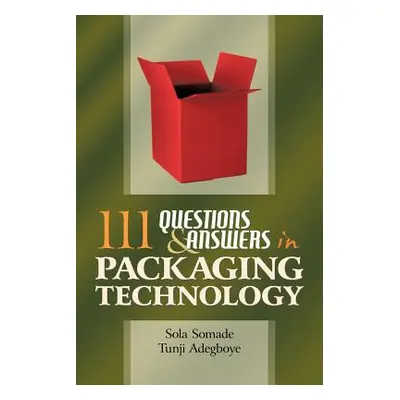 "111 Questions and Answers in Packaging Technology" - "" ("Adegboye Tunji")