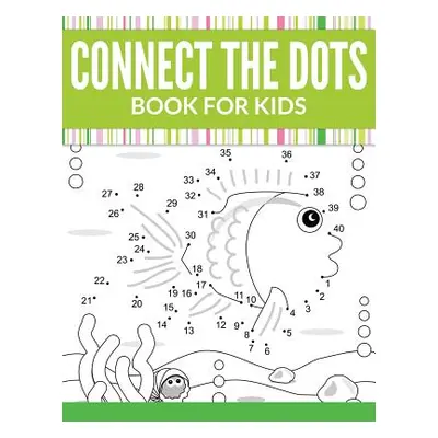 "Connect The Dots Book For Kids" - "" ("Speedy Publishing LLC")