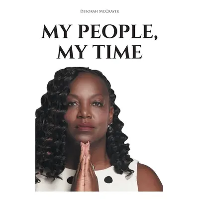 "My People, My Time" - "" ("McCrayer Deborah")