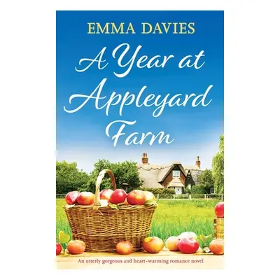 "A Year at Appleyard Farm: An utterly gorgeous and heartwarming romance novel" - "" ("Davies Emm