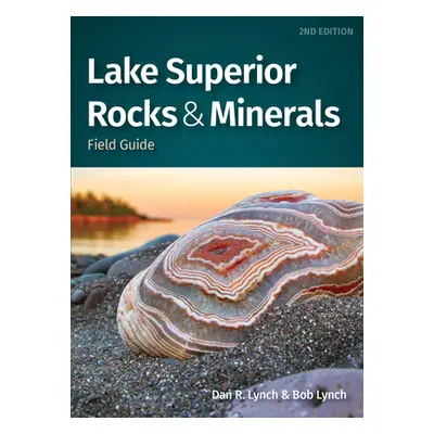 "Lake Superior Rocks & Minerals Field Guide" - "" ("Lynch Dan R.")