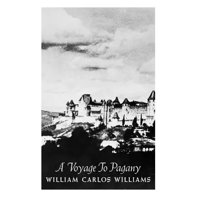 "A Voyage to Pagany" - "" ("Williams William Carlos")