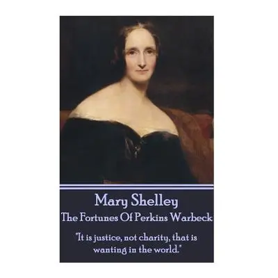 "Mary Shelley - The Fortunes Of Perkin Warbeck: It is justice" - "" ("N")