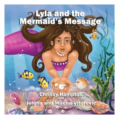 "Lyla and the Mermaid's Message" - "" ("Hampton Chrissy")