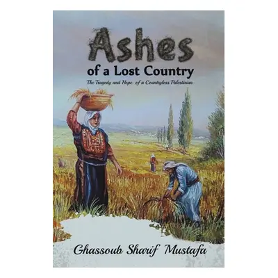 "Ashes of a Lost Country" - "" ("Sharif Mustafa Ghassoub")