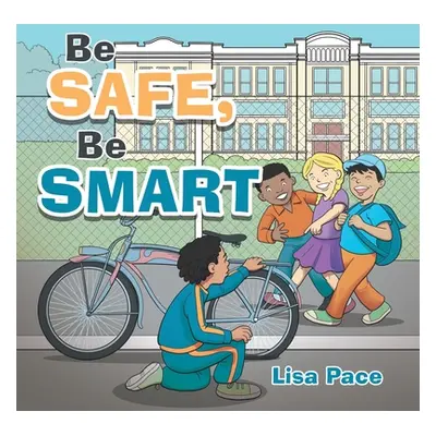 "Be Safe, Be Smart" - "" ("Pace Lisa")