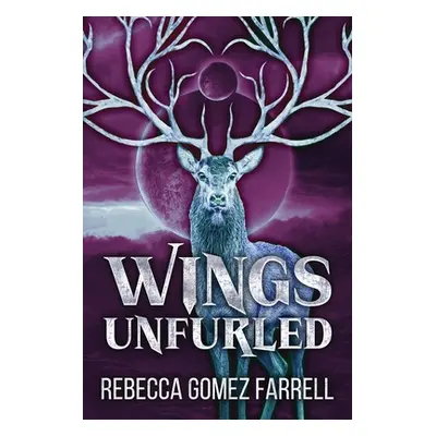 "Wings Unfurled" - "" ("Gomez Farrell Rebecca")