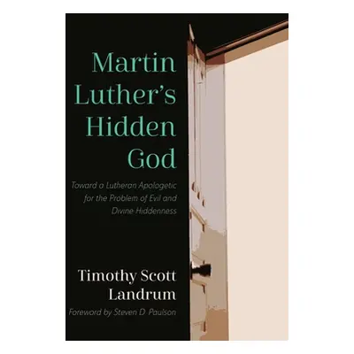 "Martin Luther's Hidden God" - "" ("Landrum Timothy Scott")