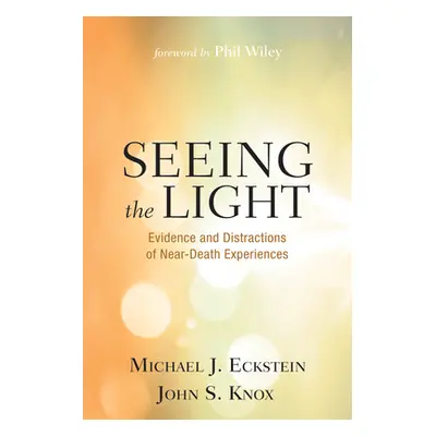 "Seeing the Light: Evidence and Distractions of Near-Death Experiences" - "" ("Eckstein Michael 