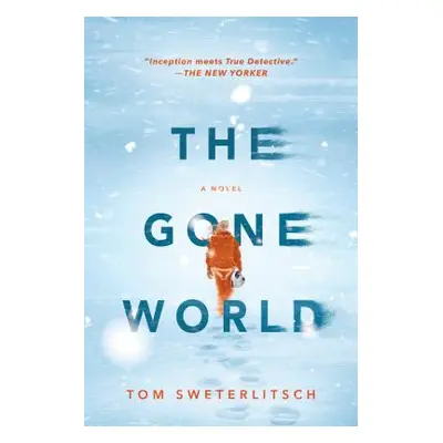 "The Gone World" - "" ("Sweterlitsch Tom")