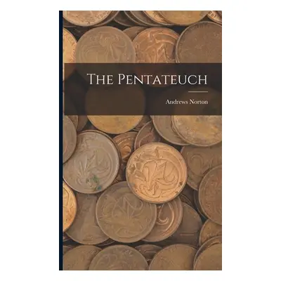 "The Pentateuch" - "" ("Norton Andrews")