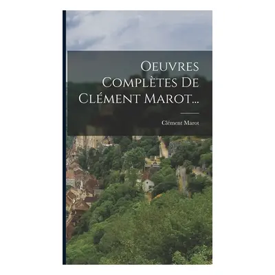 "Oeuvres Compltes De Clment Marot..." - "" ("Marot Clment")