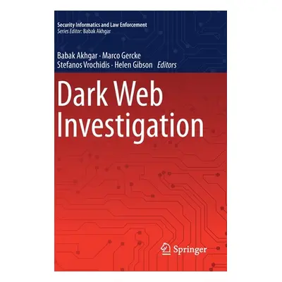 "Dark Web Investigation" - "" ("Akhgar Babak")