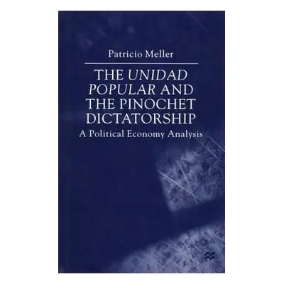 "The Unidad Popular and the Pinochet Dictatorship: A Political Economy Analysis" - "" ("Meller P