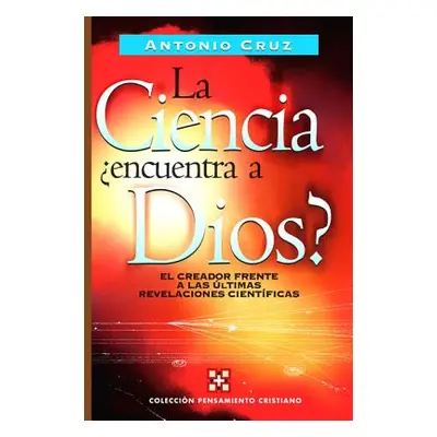 "La Ciencia, Encuentra a Dios?" - "" ("Cruz Antonio")