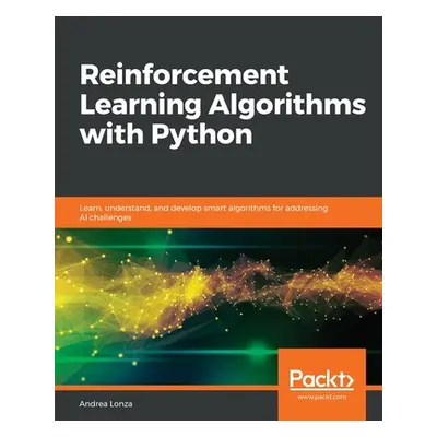 "Reinforcement Learning Algorithms with Python" - "" ("Lonza Andrea")