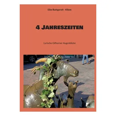 "4 Jahreszeiten: Lyrische Gifhorner Augenblicke" - "" ("Buttgereit -. Kliem Elke")