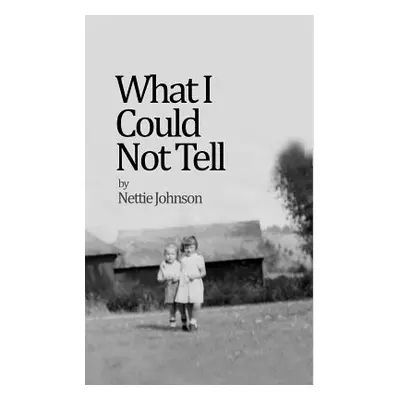 "What I Could Not Tell" - "" ("Johnson Nettie")