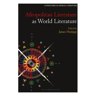 "Afropolitan Literature as World Literature" - "" ("Hodapp James")