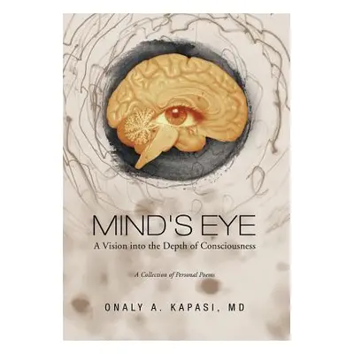 "Mind's Eye: A Vision Into the Depth of Consciousness" - "" ("Kapasi Onaly A.")