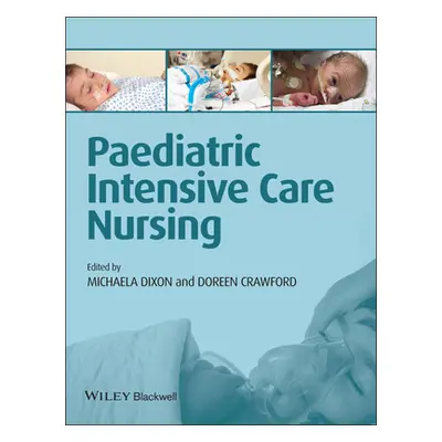 "Paediatric Intensive Care Nursing" - "" ("Dixon Michaela")