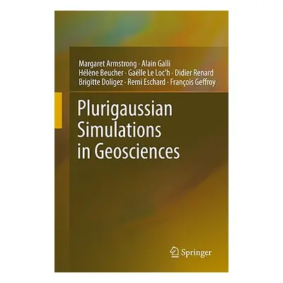 "Plurigaussian Simulations in Geosciences" - "" ("Armstrong Margaret")