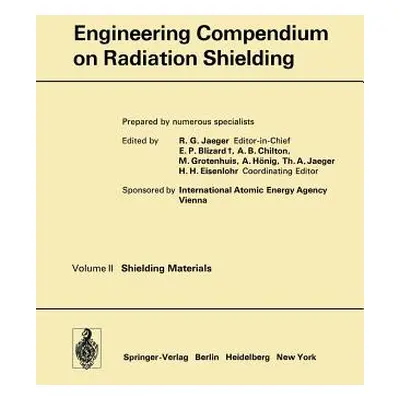 "Engineering Compendium on Radiation Shielding: Volume 2: Shielding Materials" - "" ("Jaeger R. 