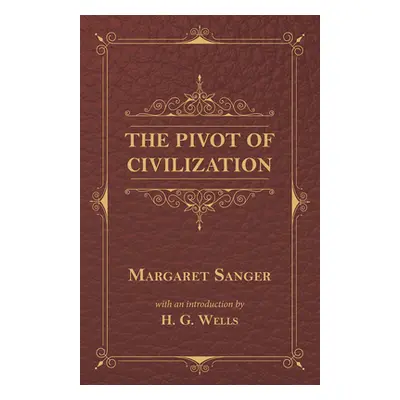 "The Pivot of Civilization" - "" ("Sanger Margaret")