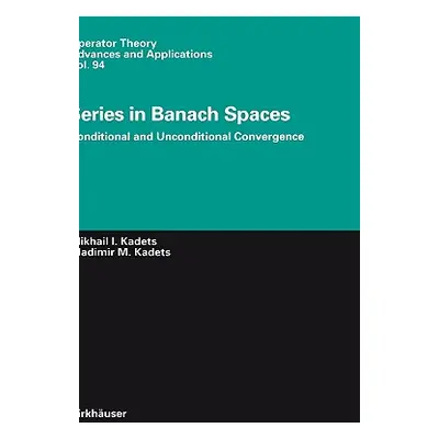 "Series in Banach Spaces: Conditional and Unconditional Convergence" - "" ("Kadets Vladimir")