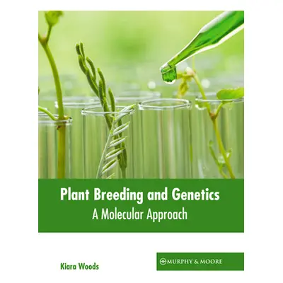 "Plant Breeding and Genetics: A Molecular Approach" - "" ("Woods Kiara")