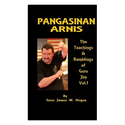 "Malay Fighting Arts: Pangasinan Arnis" - "" ("Hogue James W.")