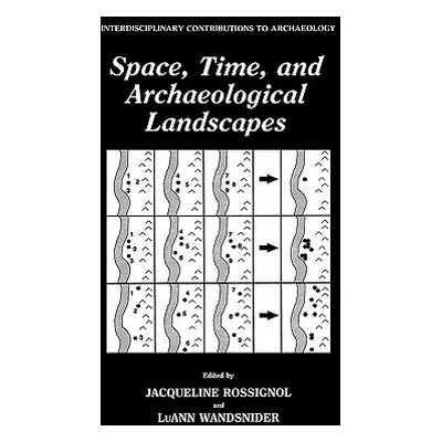 "Space, Time, and Archaeological Landscapes" - "" ("Rossignol Jaqueline")